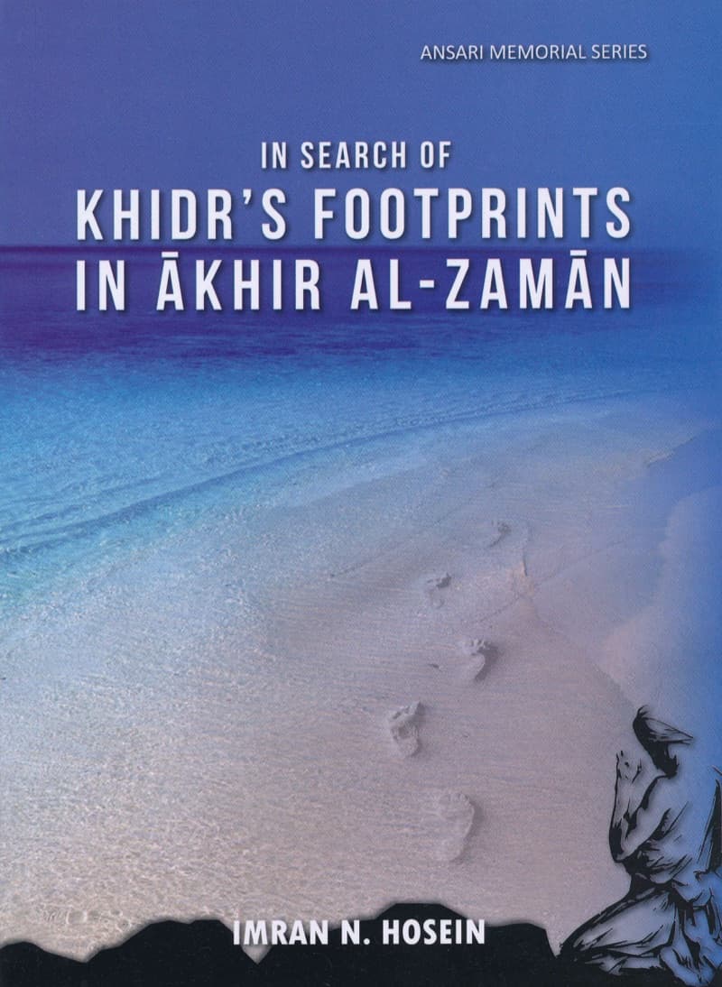 In Search of Khidr's Footprints In Akhir Al-Zaman